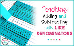 How to Teach Adding and Subtracting Fractions with Like ...