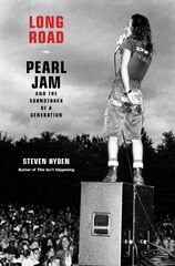 Long Road: Pearl Jam and the Soundtrack of a Generation (pearl jam long road book) (Pearl Jam)